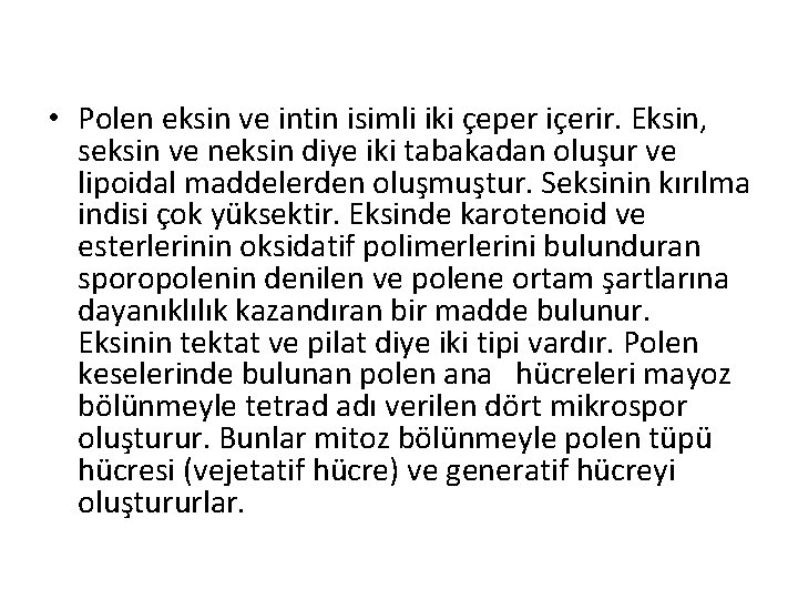  • Polen eksin ve intin isimli iki çeper içerir. Eksin, seksin ve neksin