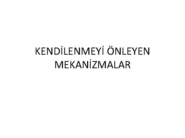 KENDİLENMEYİ ÖNLEYEN MEKANİZMALAR 