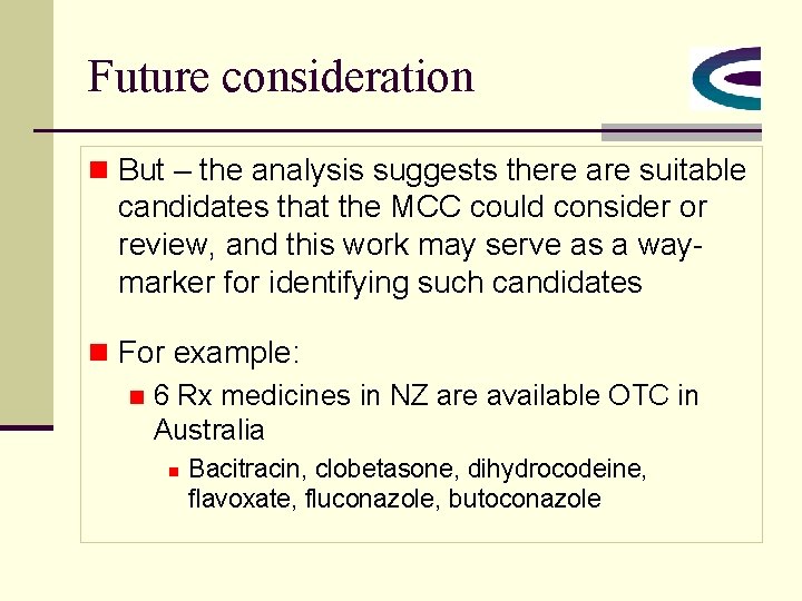 Future consideration n But – the analysis suggests there are suitable candidates that the