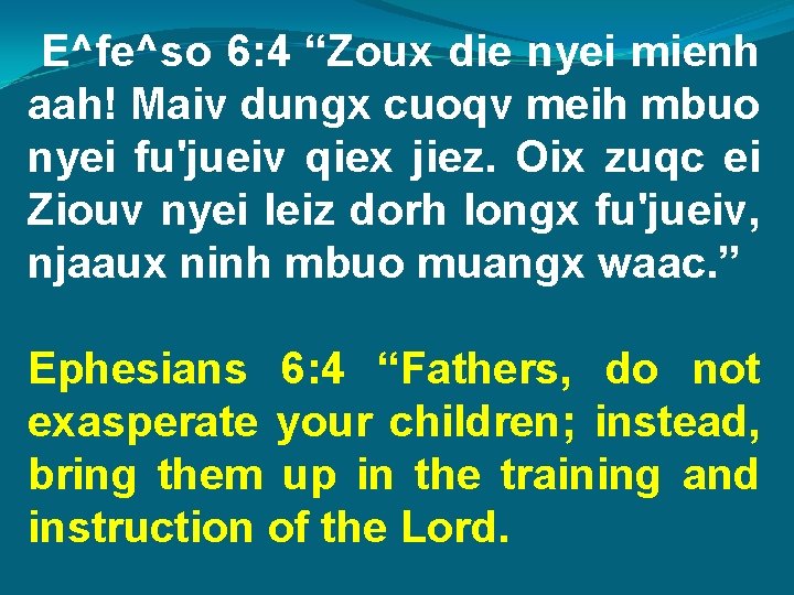 E^fe^so 6: 4 “Zoux die nyei mienh aah! Maiv dungx cuoqv meih mbuo nyei