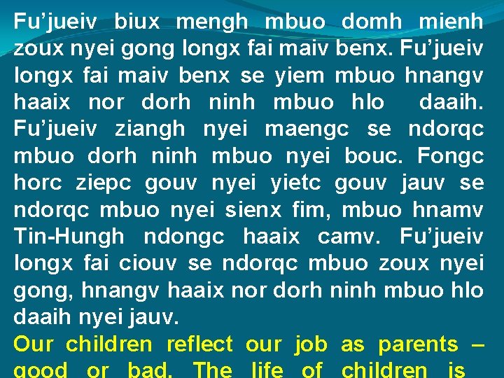 Fu’jueiv biux mengh mbuo domh mienh zoux nyei gong longx fai maiv benx. Fu’jueiv