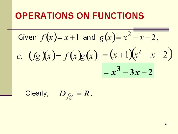 OPERATIONS ON FUNCTIONS Given and Clearly, 14 