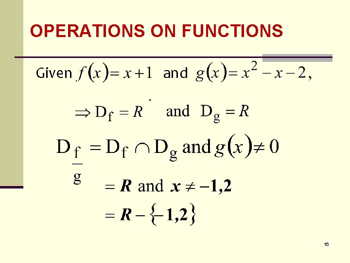 OPERATIONS ON FUNCTIONS Given and . 16 