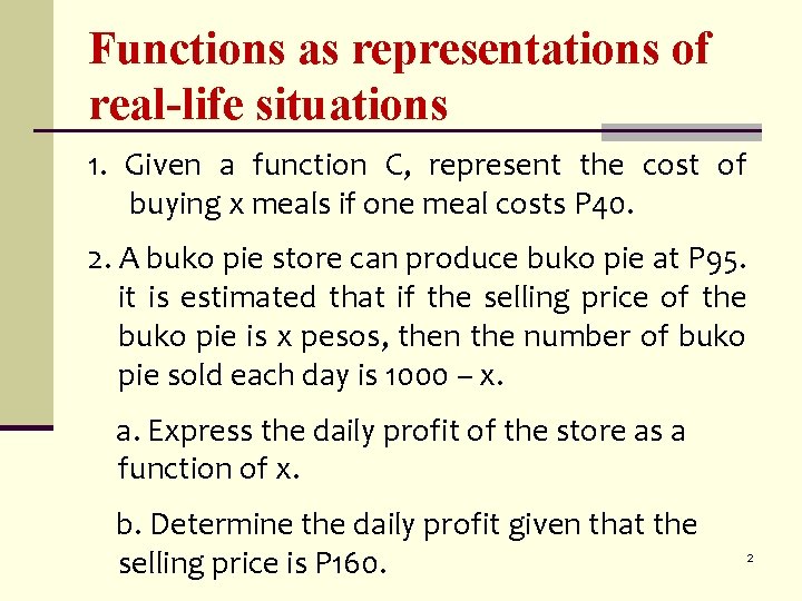 Functions as representations of real-life situations 1. Given a function C, represent the cost