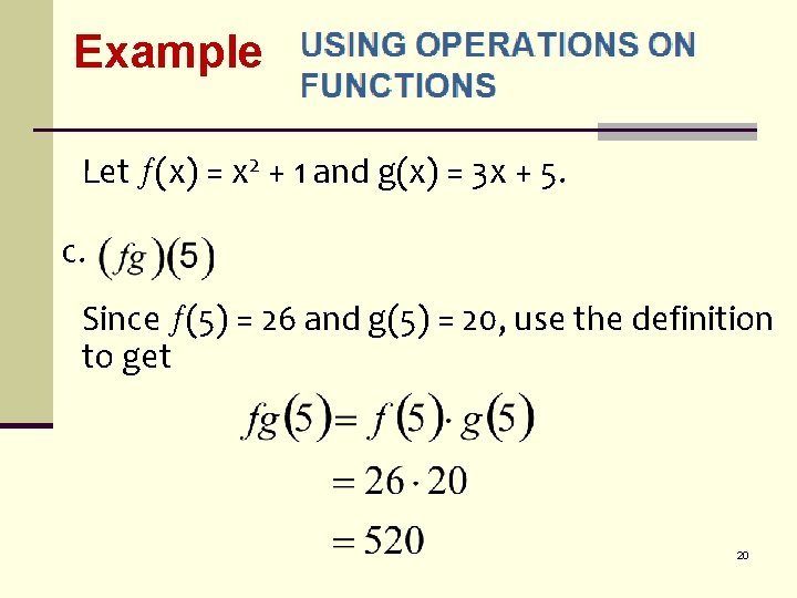 Example Let (x) = x 2 + 1 and g(x) = 3 x +