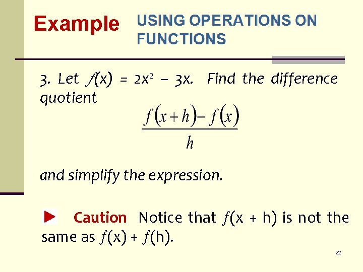 Example 3. Let (x) = 2 x 2 – 3 x. Find the difference