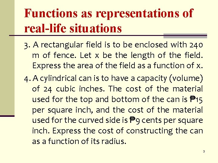 Functions as representations of real-life situations 3. A rectangular field is to be enclosed