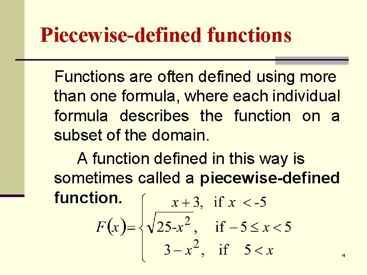 Piecewise-defined functions Functions are often defined using more than one formula, where each individual