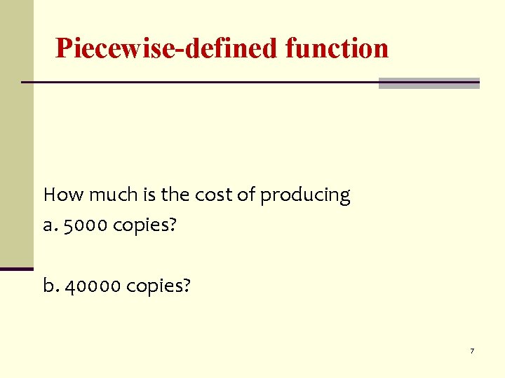 Piecewise-defined function How much is the cost of producing a. 5000 copies? b. 40000