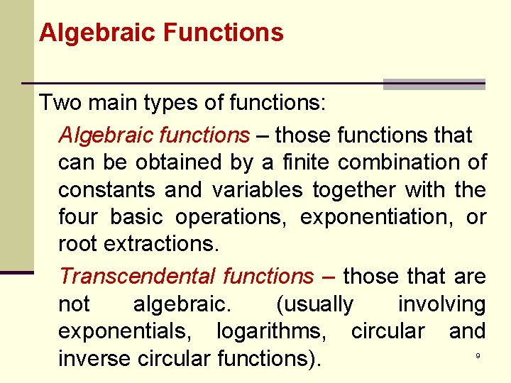 Algebraic Functions Two main types of functions: Algebraic functions – those functions that can