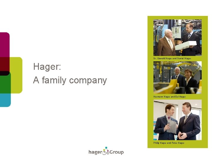 Dr. Oswald Hager and Daniel Hager: A family company Hermann Hager and Evi Hager