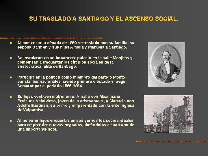 SU TRASLADO A SANTIAGO Y EL ASCENSO SOCIAL. n Al comenzar la década de SU TRASLADO A SANTIAGO Y EL ASCENSO SOCIAL. n Al comenzar la década de