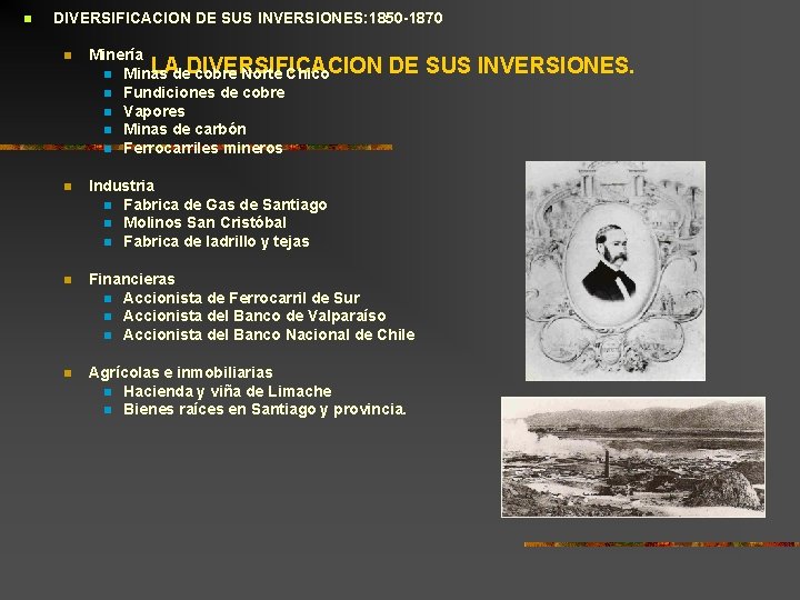 n DIVERSIFICACION DE SUS INVERSIONES: 1850 -1870 n Minería LAde. DIVERSIFICACION n Minas cobre n DIVERSIFICACION DE SUS INVERSIONES: 1850 -1870 n Minería LAde. DIVERSIFICACION n Minas cobre