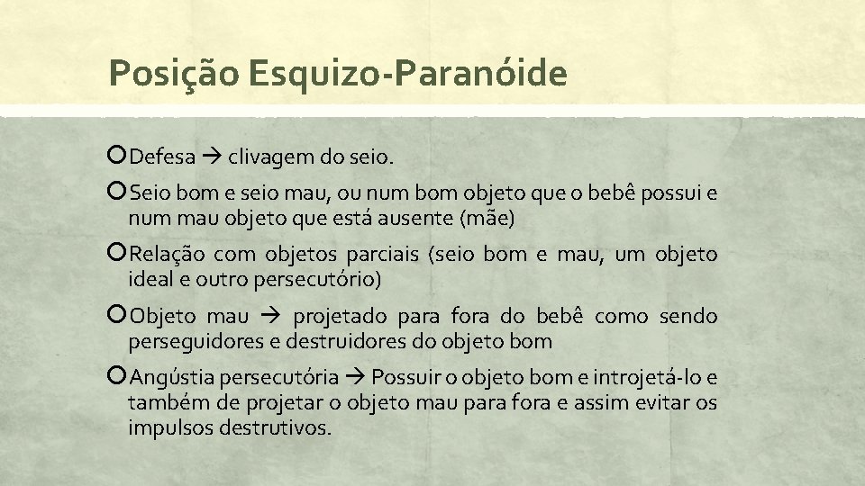 Posição Esquizo-Paranóide Defesa clivagem do seio. Seio bom e seio mau, ou num bom