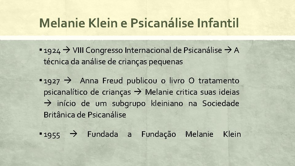 Melanie Klein e Psicanálise Infantil ▪ 1924 VIII Congresso Internacional de Psicanálise A técnica