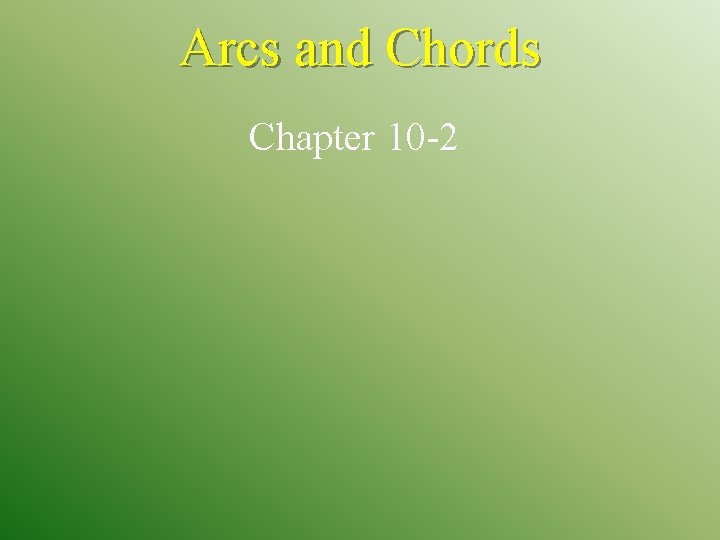 Arcs and Chords Chapter 10 -2 