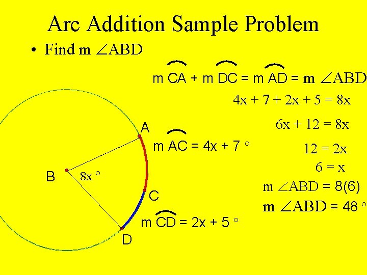 Arc Addition Sample Problem • Find m ABD m CA + m DC =