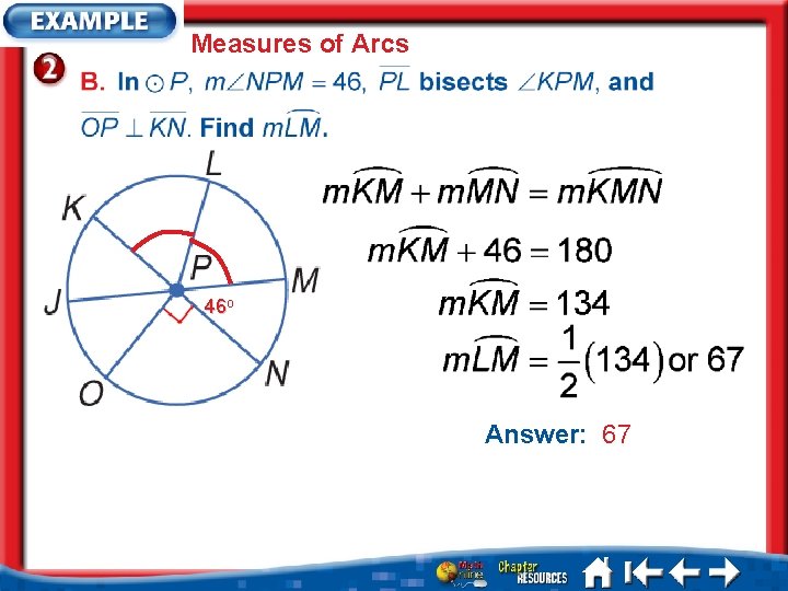 Measures of Arcs 46 o Answer: 67 