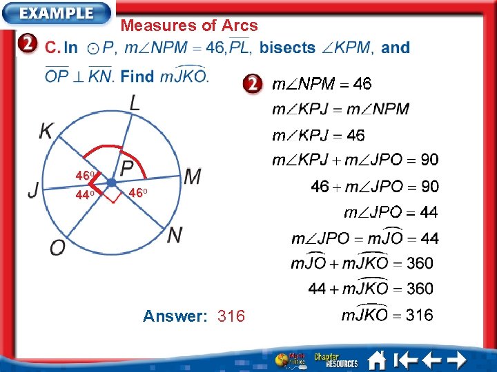 Measures of Arcs 46 o 44 o 46 o Answer: 316 