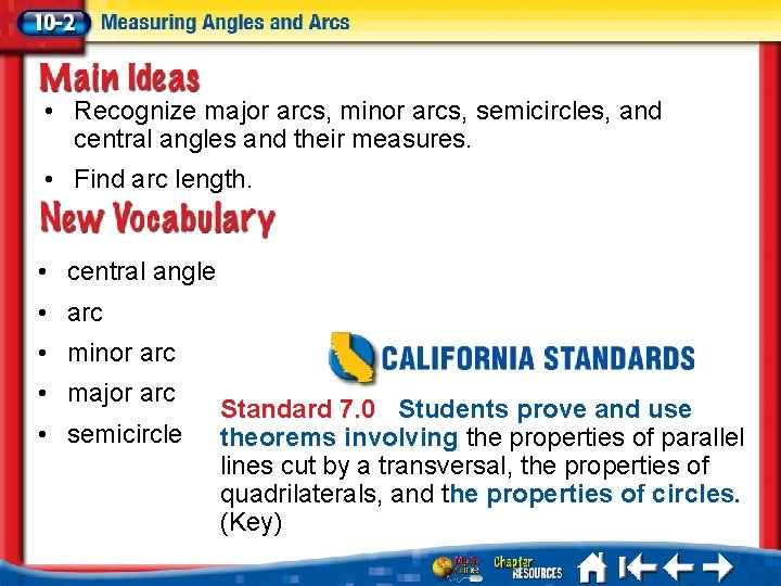  • Recognize major arcs, minor arcs, semicircles, and central angles and their measures.