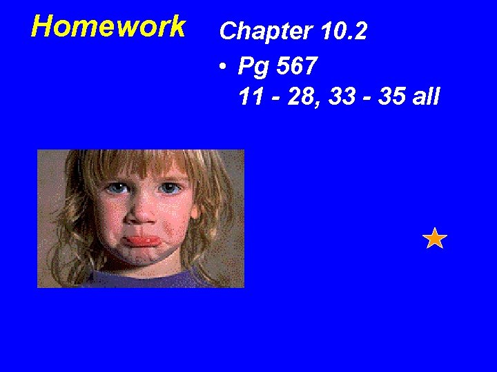 Homework Chapter 10. 2 • Pg 567 11 - 28, 33 - 35 all