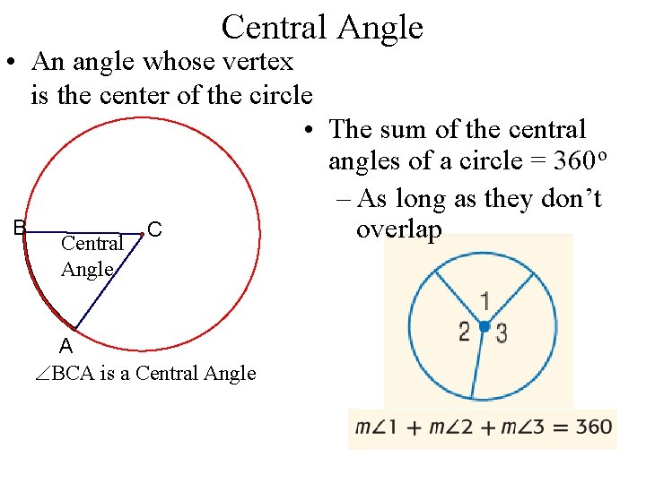 Central Angle • An angle whose vertex is the center of the circle •