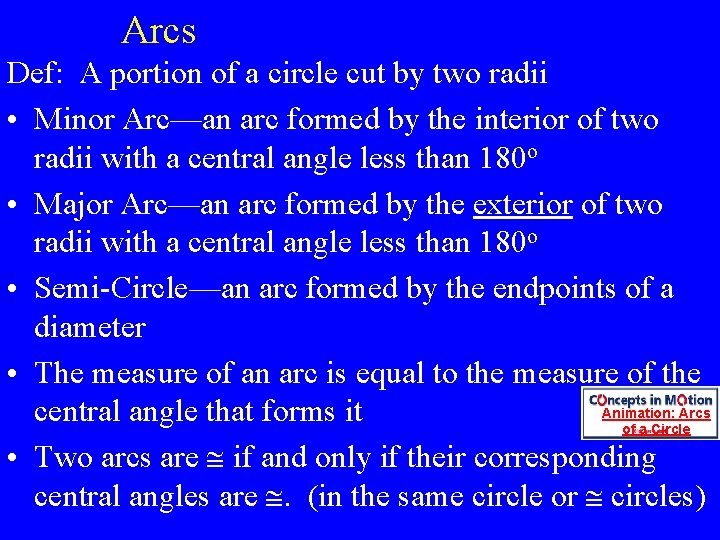 Arcs Def: A portion of a circle cut by two radii • Minor Arc—an