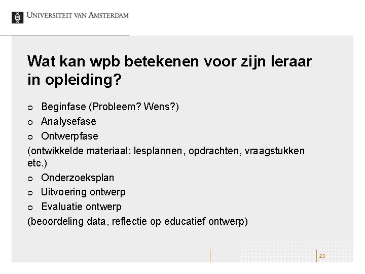 Wat kan wpb betekenen voor zijn leraar in opleiding? Beginfase (Probleem? Wens? ) ¢