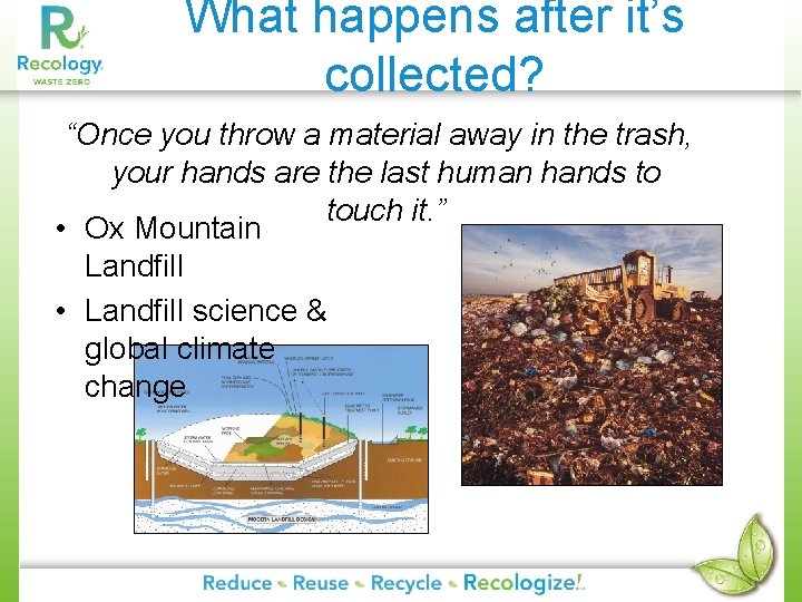 What happens after it’s collected? “Once you throw a material away in the trash, What happens after it’s collected? “Once you throw a material away in the trash,