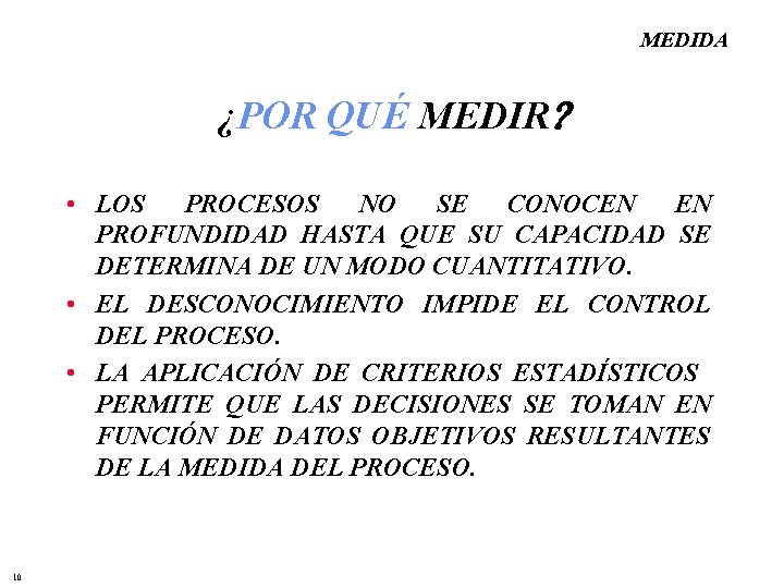 MEDIDA ¿POR QUÉ MEDIR • LOS PROCESOS NO SE CONOCEN EN PROFUNDIDAD HASTA QUE