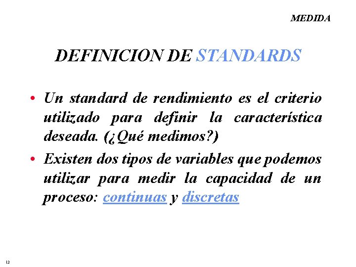 MEDIDA DEFINICION DE STANDARDS • Un standard de rendimiento es el criterio utilizado para