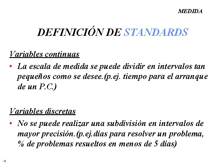 MEDIDA DEFINICIÓN DE STANDARDS Variables continuas • La escala de medida se puede dividir