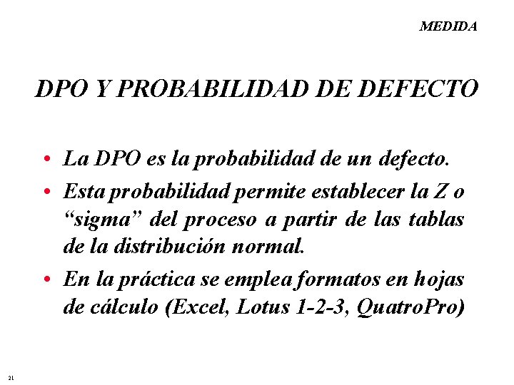 MEDIDA DPO Y PROBABILIDAD DE DEFECTO • La DPO es la probabilidad de un