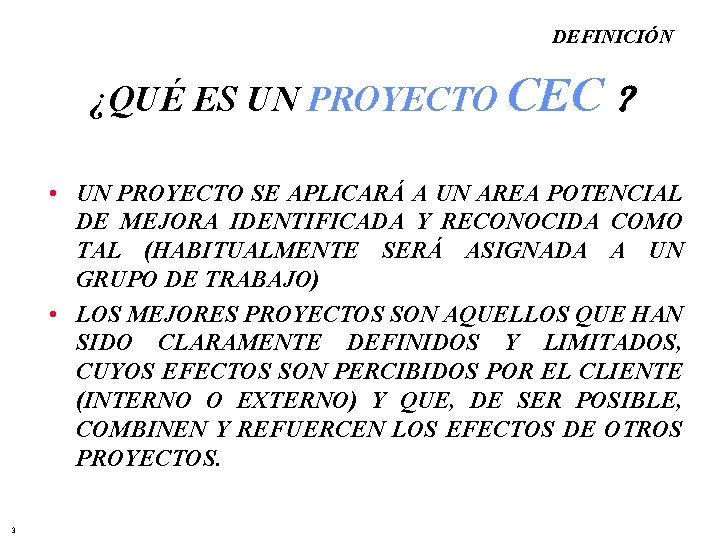 DEFINICIÓN ¿QUÉ ES UN PROYECTO CEC • UN PROYECTO SE APLICARÁ A UN AREA