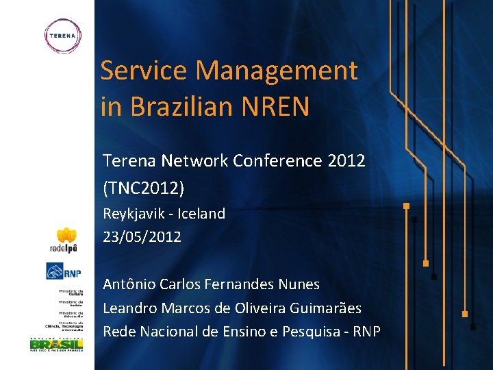 Service Management in Brazilian NREN Terena Network Conference 2012 (TNC 2012) Reykjavik - Iceland