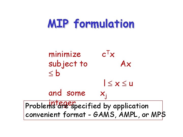 MIP formulation minimize subject to b c Tx Ax l x u xj and