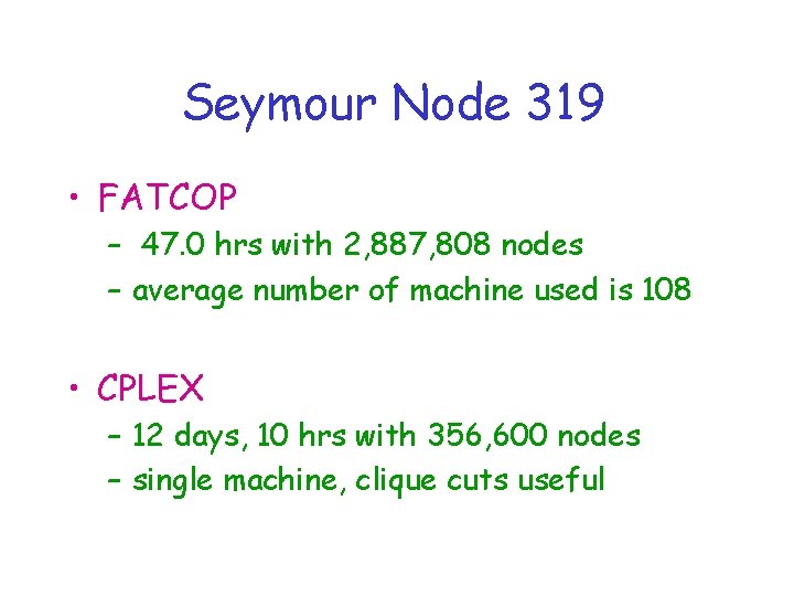 Seymour Node 319 • FATCOP – 47. 0 hrs with 2, 887, 808 nodes