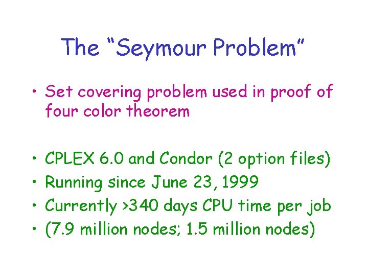 The “Seymour Problem” • Set covering problem used in proof of four color theorem