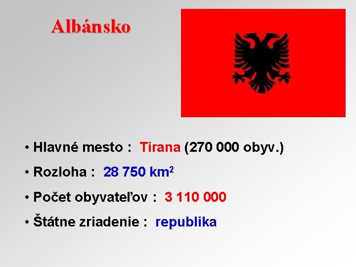 Albánsko • Hlavné mesto : Tirana (270 000 obyv. ) • Rozloha : 28