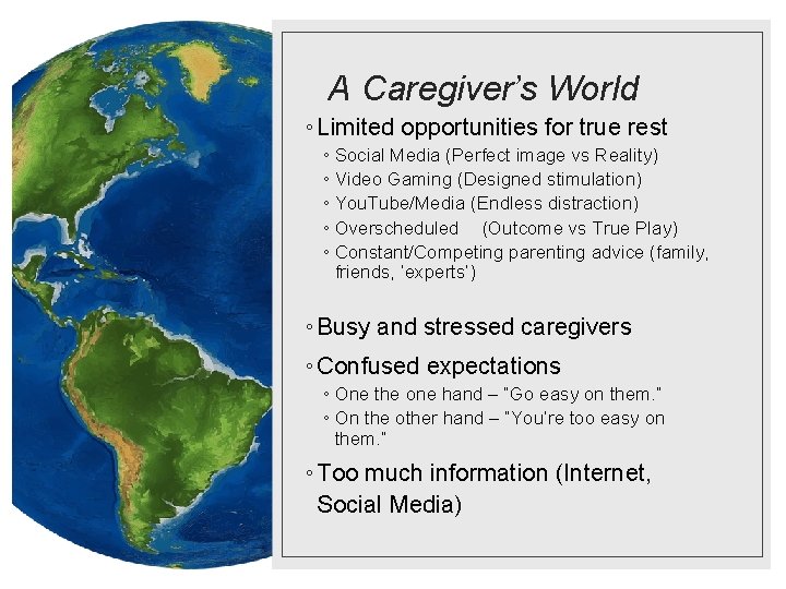 A Caregiver’s World ◦ Limited opportunities for true rest ◦ Social Media (Perfect image