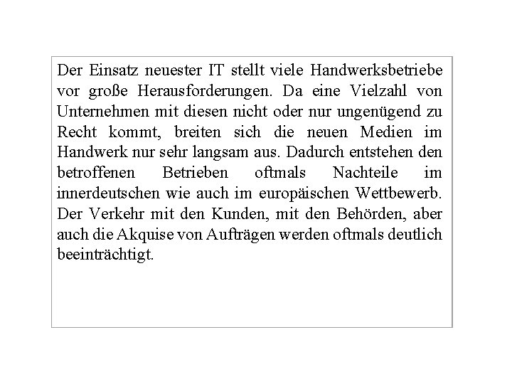 Der Einsatz neuester IT stellt viele Handwerksbetriebe vor große Herausforderungen. Da eine Vielzahl von