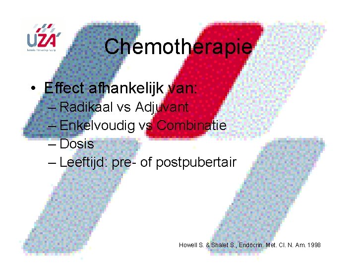 Chemotherapie • Effect afhankelijk van: – Radikaal vs Adjuvant – Enkelvoudig vs Combinatie –