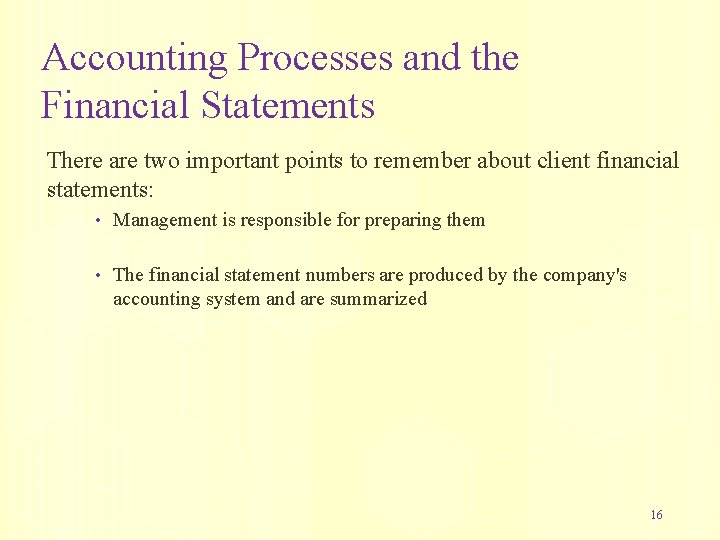 Accounting Processes and the Financial Statements There are two important points to remember about