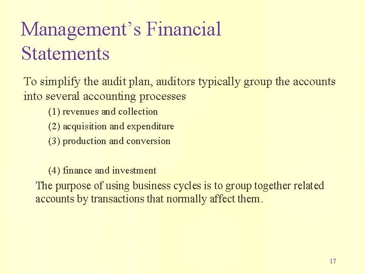 Management’s Financial Statements To simplify the audit plan, auditors typically group the accounts into