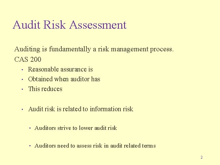 Audit Risk Assessment Auditing is fundamentally a risk management process. CAS 200 • Reasonable