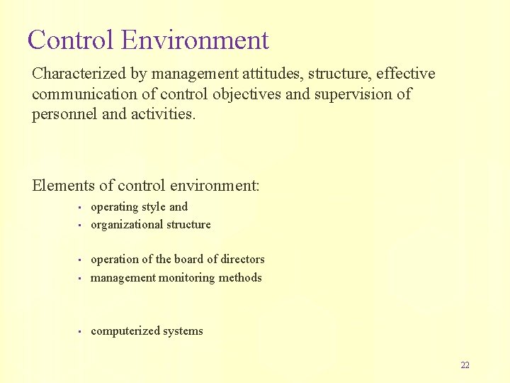 Control Environment Characterized by management attitudes, structure, effective communication of control objectives and supervision