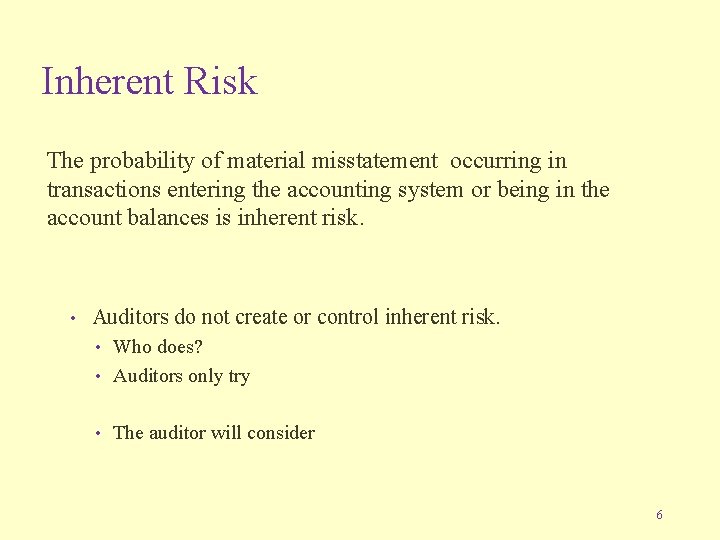 Inherent Risk The probability of material misstatement occurring in transactions entering the accounting system