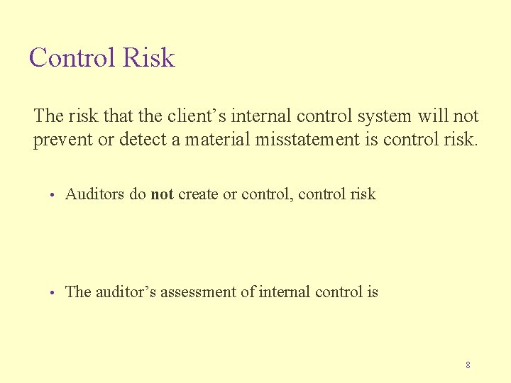 Control Risk The risk that the client’s internal control system will not prevent or