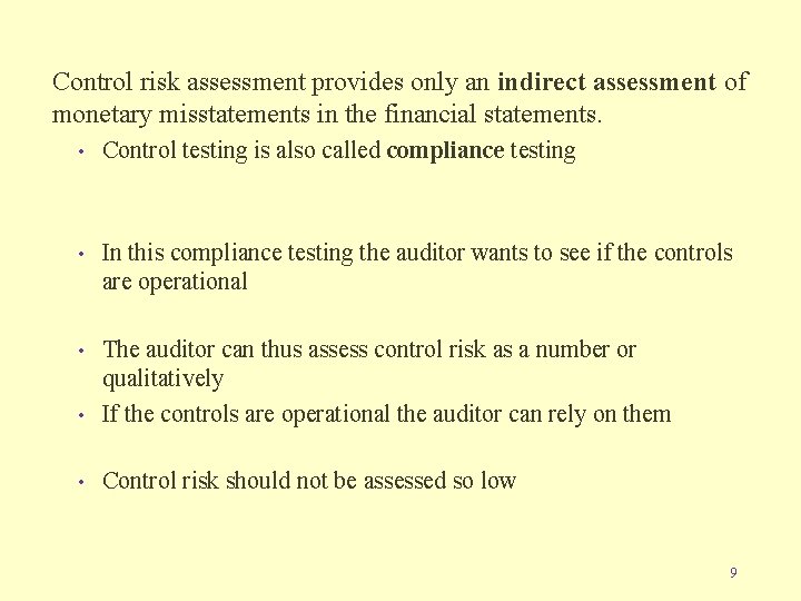 Control risk assessment provides only an indirect assessment of monetary misstatements in the financial