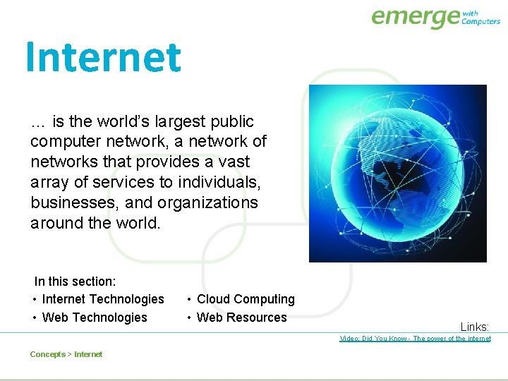 Internet … is the world’s largest public computer network, a network of networks that